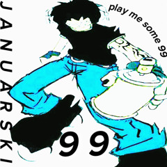 Januarski - play me some 99