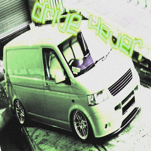 drive 4ever. w/ luxlafuego