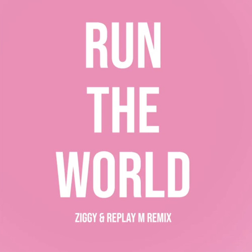 beyonce run the world ziggy & replay m remix