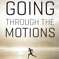 Going Through The Motions PT2