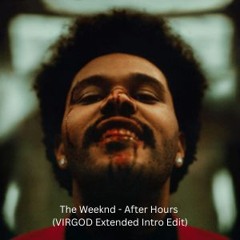 The Weeknd - After Hours (VIRGOD Extended Intro Edit)