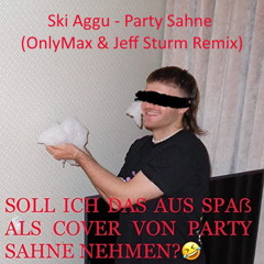 Ski Aggu - Party Sahne (OnlyMax & Jeff Sturm Remix)