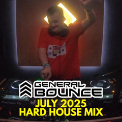 DJ General Bounce - July 2025 Hard House mix