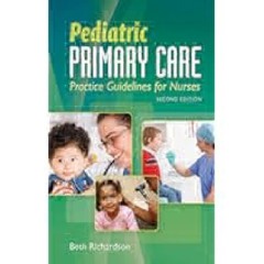 Pediatric Primary Care: Practice Guidelines for Nurses by Beth Richardson PDF
