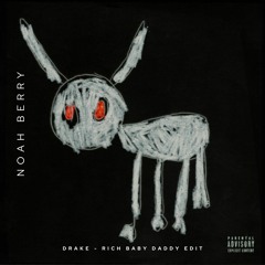 Noah Berry - Rich Baby Daddy Drake EDIT (FREE DL)