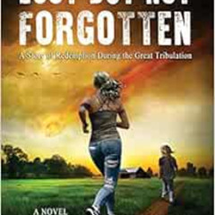 [Access] KINDLE 📒 Lost But Not Forgotten: A Story of Redemption During the Great Tri