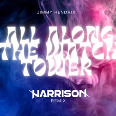 Jimmy Henrix - All Along The Watch Tower (Harrison Remix)