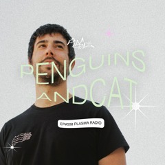 EP#008 🪱 penguinsandcat x Plasma Radio