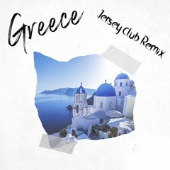 Greece (Jersey Club Remix)by. SBF & WestEndTricks