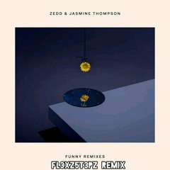 Zedd & Jasmine Thompson-Funny(FL3XZ5T3PZ Remix)