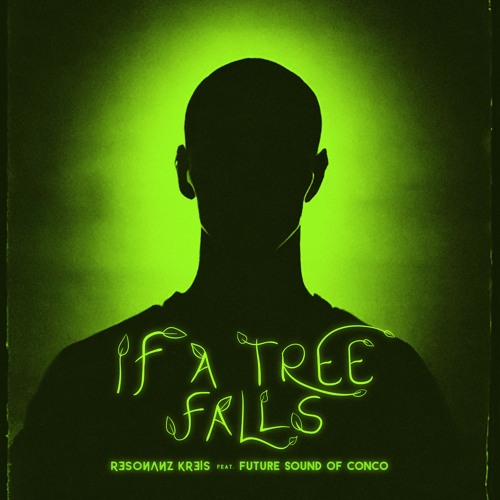 Resonanz Kreis - If A Tree Falls (FSOC Trip)