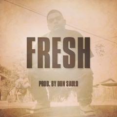 Fresh (Prod. By Don Saulo)