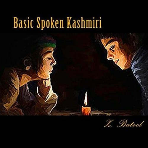 READ PDF 🧡 Basic Spoken Kashmiri by  Zarka Batool,Zubair Jalal,Abbas Zaffar [KINDLE