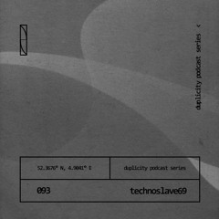 Duplicity 093 | Technoslave69