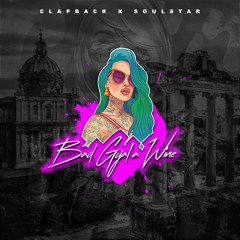 CLAPBACK X SOULSTAR - BAD GYAL A WINE