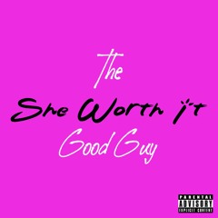 She Worth It