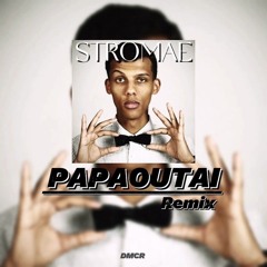 Papaoutai  (DMCR TECHNO REMIX)