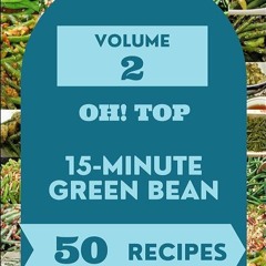 ✔Audiobook⚡️ Oh! Top 50 15-Minute Green Bean Recipes Volume 2: From The 15-Minute Green Bean Co