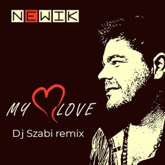 Newik - My Love (Dj Szabi 2023 Tech Remix)
