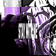 Stay With Me (EDIT)