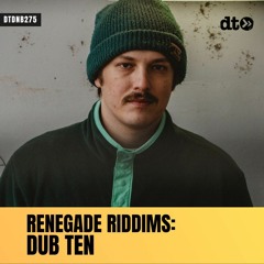 RENEGADE RIDDIMS: Dub Ten