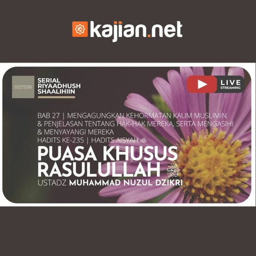 Stream 611 Puasa Khusus Rasulullah ﷺ Ustadz Muhammad Nuzul Dzikri