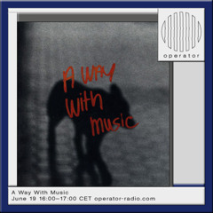 A Way With Music w/ Osmanbas - 19th June 2025