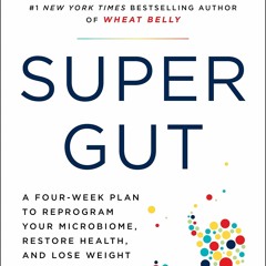 +Free+ Super Gut: A Four-Week Plan to Reprogram Your Microbiome,