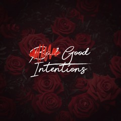 Good Intentions (prod. cadence x khvn)