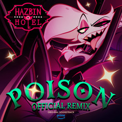 Poison (Hazbin Hotel Original Soundtrack) (Official Remix) [feat. Sam Haft & Andrew Underberg]