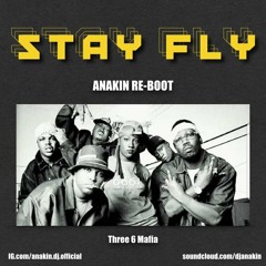 Three 6 Mafia - Stay Fly (ANAKIN Re - Boot) [Free Download]