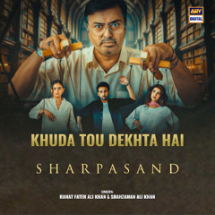 Khuda Tou Dekhta Hai | Sharpasand | OST 🎶 | Rahat Fateh Ali Khan & Shahzaman Ali Khan | ARY Digital
