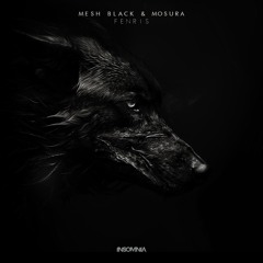 Mesh Black x Mosura - Fenris (Original Mix Cut)