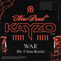 KAYZO - WAR (feat. OST) (Dr. Ushuu Remix)