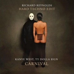 Kanye West, Ty Dolla $ign - Carnival (Richard Reynolds Hard Techno Edit)