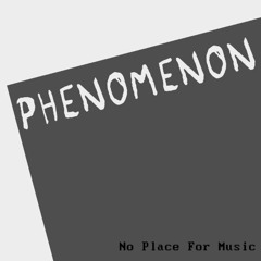 Phenomenon (Still Not Perfect Instrumental)