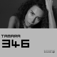 DifferentSound invites TAMARA / Podcast #346
