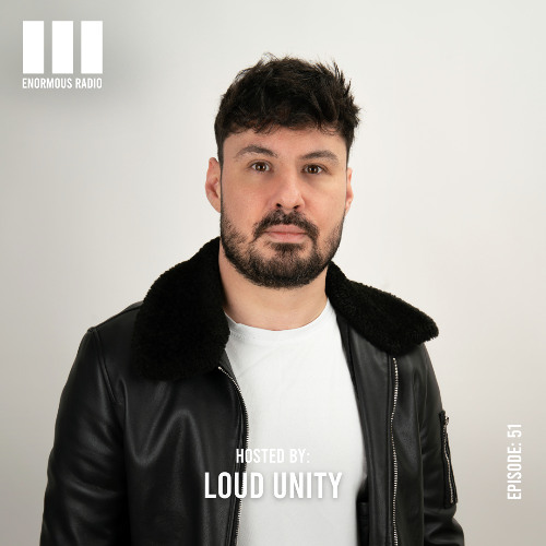 Enormous Radio - EP051 - Hosted By: Loud Unity