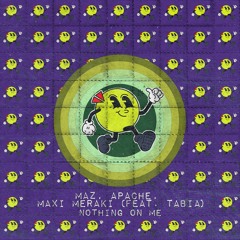Maz, APACHE, Maxi Meraki (feat. Tabia) - Nothing On Me (Radio Edit)