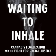 EBOOK Waiting to Inhale: Cannabis Legalization and the Fight for Racial Justice