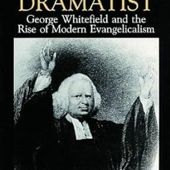 [GET] [KINDLE PDF EBOOK EPUB] The Divine Dramatist: George Whitefield and the Rise of