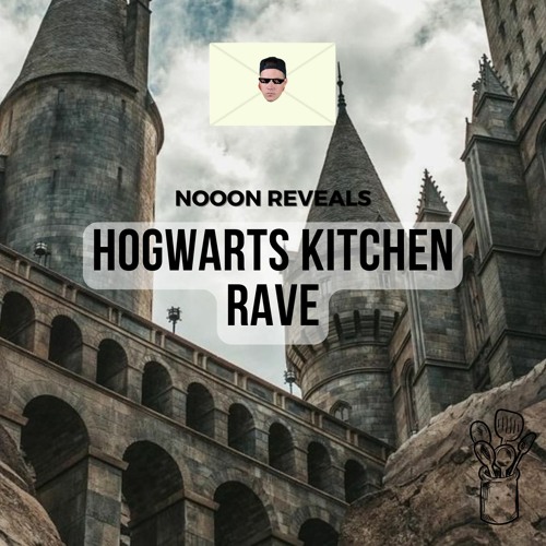 Stream Hogwarts Kitchen RAVE [NoooN Reveals] by NoooN | Listen online ...