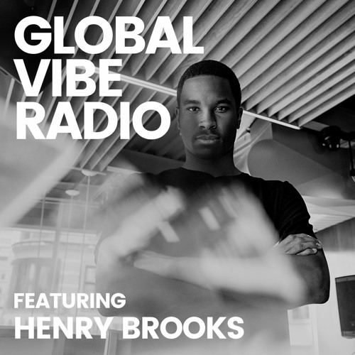 Global Vibe Radio 324 Feat. Henry Brooks (Heist Mode)
