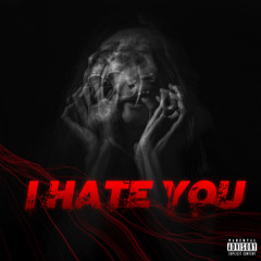 I Hate You