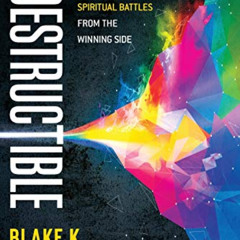 GET KINDLE 💛 Indestructible: Fight Your Spiritual Battles From the Winning Side by