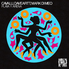 CAVALLI, Daveartt, Mark Di Meo - Playa y Arena [Make The Girls Dance Records]
