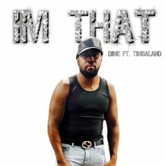 DIME x Timbaland - IM THAT NIGGA