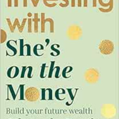 [VIEW] EBOOK 🖊️ Investing with She’s on the Money by Victoria Devine EBOOK EPUB KIND