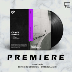 PREMIERE: Juan Sapia - Sense In Common (Original Mix) [RUDE RESONANCE]