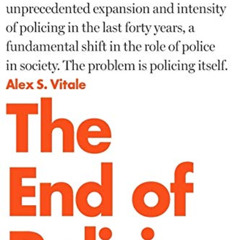 [GET] EPUB 📍 The End of Policing by  Alex S. Vitale EPUB KINDLE PDF EBOOK